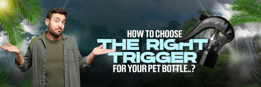 How to Choose the Right Trigger for Your PET Bottle?