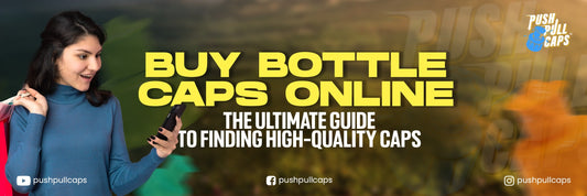 Buy Bottle Caps Online: The Ultimate Guide to Finding High-Quality Caps